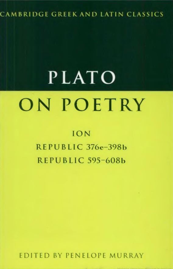 Plato on Poetry Ion Republic 376e-398b9 Republic 595-608b10