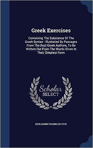 Greek exercises containing the substance of the Greek syntax